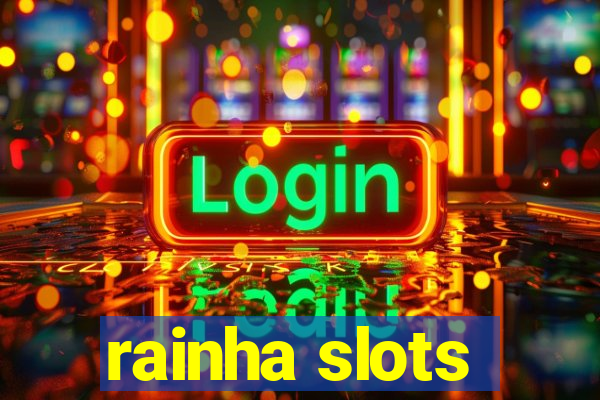 rainha slots